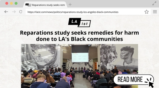 A digital graphic of LAist with the headline: “Reparations study seeks remedies for harm done to LA's Black communities.” The image shows a large community forum in progress, with attendees facing a panel of speakers on a stage. A screen behind the panel displays a presentation. A “Read More” button with a cursor icon is visible in the lower right.