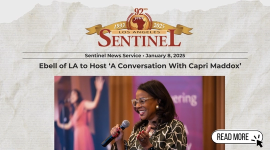 Image description: A newspaper-style graphic from the Los Angeles Sentinel, dated January 8, 2025. The headline reads, “Ebell of LA to Host ‘A Conversation With Capri Maddox.’” Below the headline is a photo of Capri Maddox, smiling and holding a microphone while speaking. She is wearing glasses and a patterned blouse, standing in front of a purple background with blurred text. A “Read More” button with a cursor icon is displayed in the lower right corner.