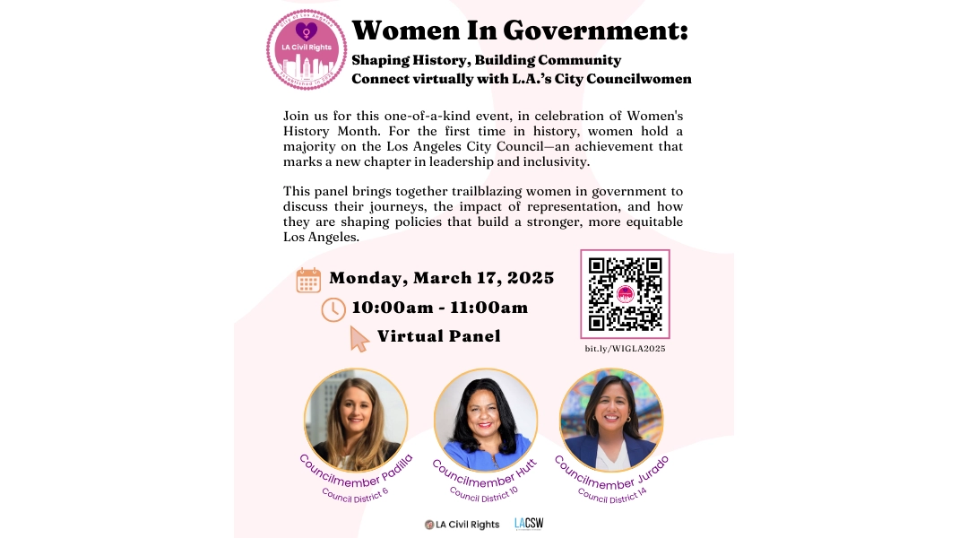 Flyer for upcoming virtual Women in Government panel discussion on Monday, March 16 from 10am to 11am.  Features images of Councilmembers Padilla, Hutt and Jurado along with LA Civil Rights pink logo and Commission of Status of Women logo.