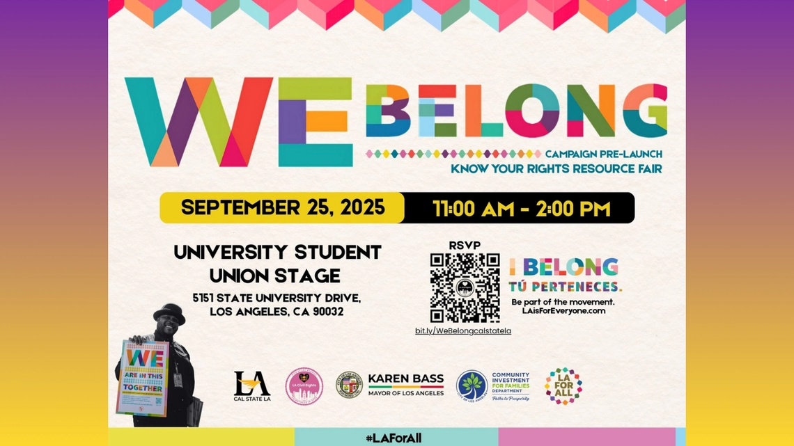 Flyer for the ‘We Belong’ Campaign Pre-Launch and Know Your Rights Resource Fair on September 25, 2025, from 11:00 AM to 2:00 PM at Cal State LA, University Student Union Stage. Includes RSVP QR code, event details, and logos of sponsors and partners.