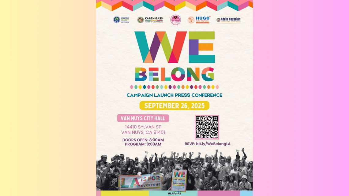 Flyer announcing the WE BELONG campaign launch press conference on September 26, 2025, at Van Nuys City Hall, 14410 Sylvan Street, Van Nuys, CA. Doors open at 8:30 AM, program begins at 9:00 AM. Includes RSVP link, partner logos, and a group photo with people holding “LA is for Everyone” and “We Are in This Together” signs.