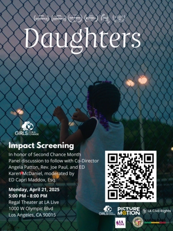 Image description: Movie poster and flyer for Daughters documentary screening on April 21, 2025, at LA Live. Includes panel with Angela Patton, Rev. Joe Paul, Karen McDaniel, and Capri Maddox. Hosted in honor of Second Chance Month.
